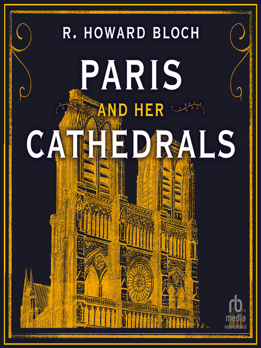 Title details for Paris and Her Cathedrals by R. Howard Bloch - Available